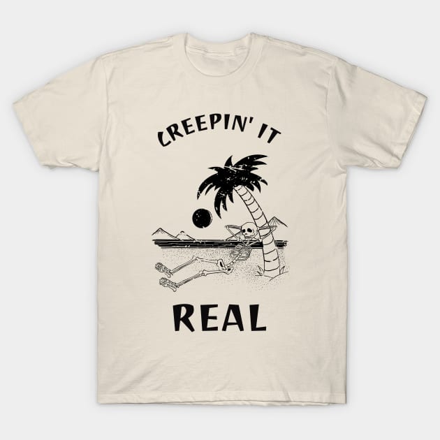 creepin it real T-Shirt by WOAT